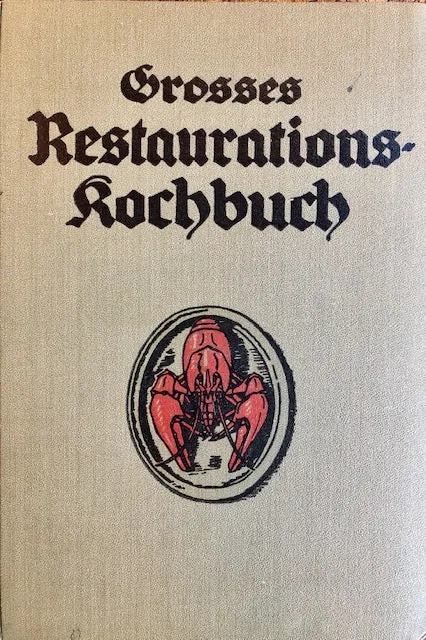 (Menus)  Grosses Restaurations Kochbuch: ein Hand- und Nachschlagebuch der Modernen Restaurations-Kuche Hervorgegangen aus drei Preisusschreiben des Internationalen Verbandes der Koche, sitz Frankfurt am Main.