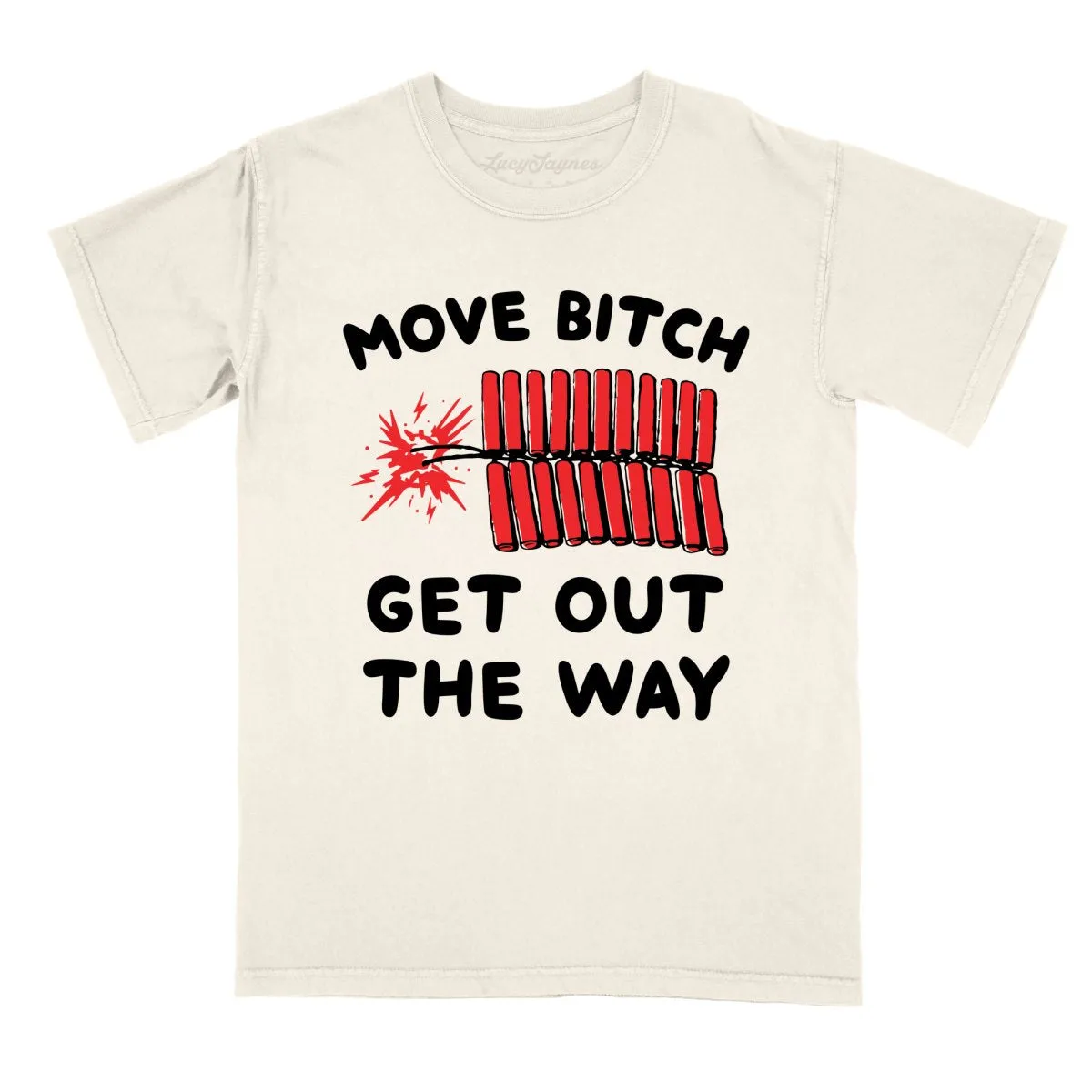 Move Bitch Get Out The Way Comfort Colors Tee