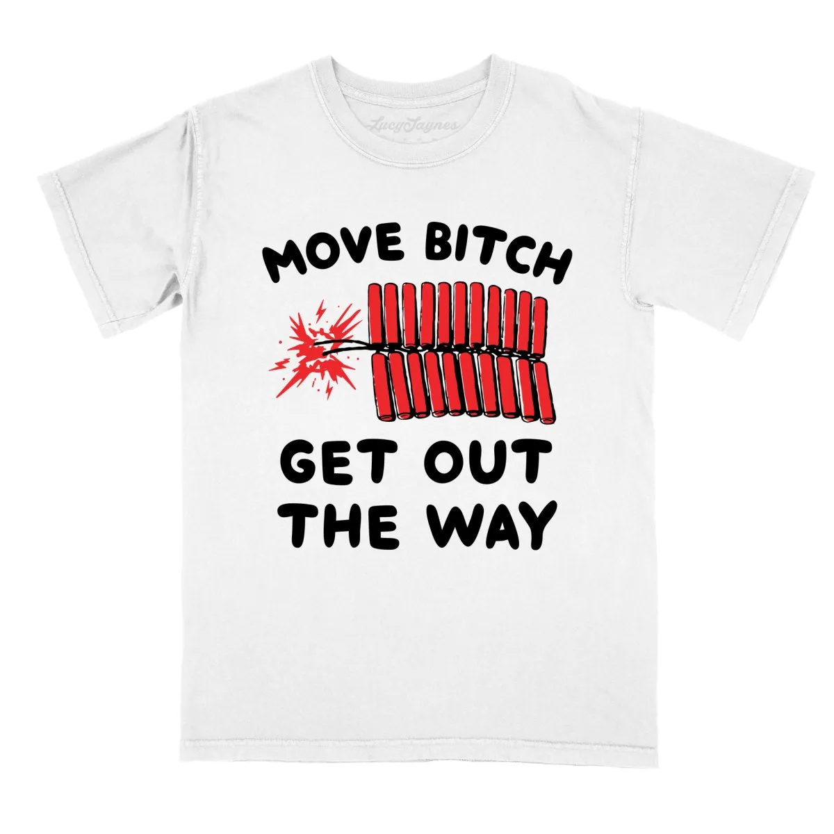 Move Bitch Get Out The Way Comfort Colors Tee